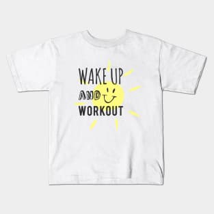 Wake Up and Work Out! Kids T-Shirt